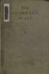The Higher Life in Art : A Series of Lec... by La Farge, John