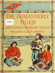 The Unmannerly Tiger, And Other Korean T... by Griffis, William Elliott