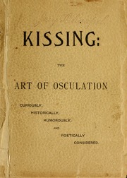 Kissing : The Art of Osculation, Curious... by Manson, George J
