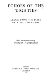 Echoes of the 'Eighties, Leaves from the... by Victorian Lady