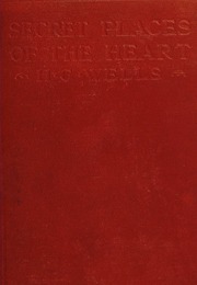 The Secret Places of the Heart by Wells, H. G. (Herbert George)
