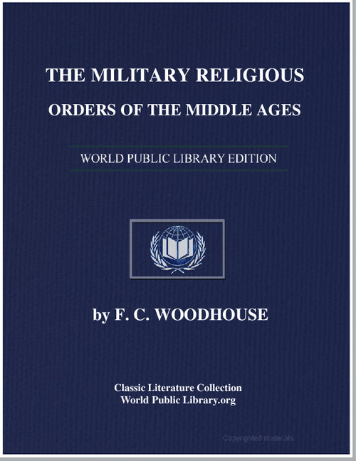 The Military Religious Orders of the Mid... by Woodhouse, Frederick Charles