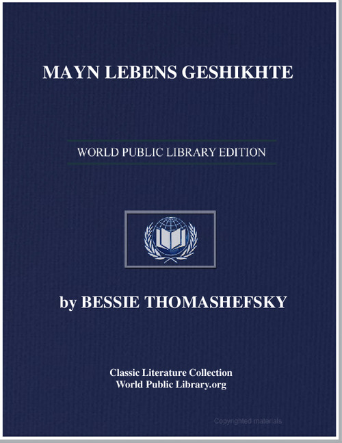 Mayn Lebens Geshikhe : Di Layden Un Frey... by Thomashefsky, Bessie
