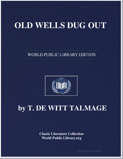 Old Wells Dug Out : Being a Third Series... by Talmage, Thomas De Witt