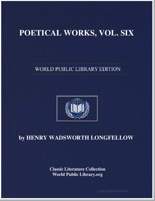 Poetical Works : Volume 1 by Henry Wadsworth Longfellow