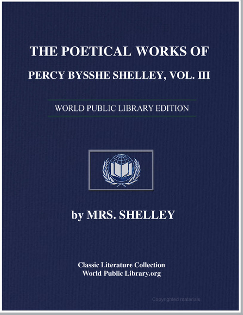 The Poetical Works of Percy Bysshe Shell... by Percy Bysshe Shelley