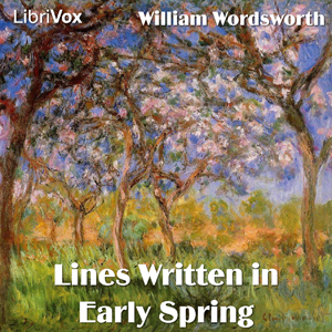 Lines Written in Early Spring by Wordsworth, William