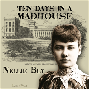 Ten Days in a Madhouse by Bly, Nellie