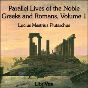 Parallel Lives of the Noble Greeks and R... by Plutarchus, Lucius Mestrius