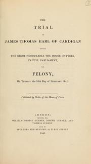The Trial of James Thomas Earl of Cardig... by Cardigan, James Thomas Brudenell, Earl Of, 1797-18...