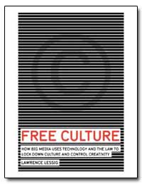Free Culture How Big Media Uses Technolo... by Lessig, Lawrence
