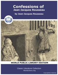 The Confessions of Jean-Jacques Rousseau by Jean-Jacques Rousseau
